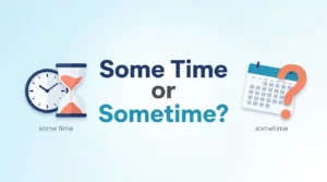 Some Time or Sometime